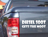 DIESEL SOOT GETS THE MOOT funny STICKER 4X4 Truck ute 4wd Car Sticker 200mm deca
