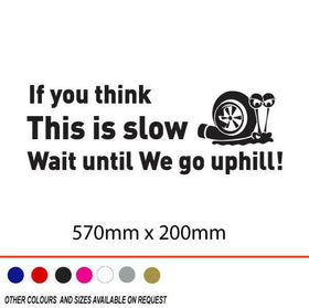 Funny Camper caravan sticker if you think this is slow wait till we go uphill