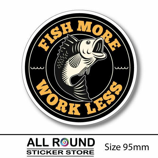 FISH MORE WORK LESS funny fishing sticker decal for Car, UTE , 4X4