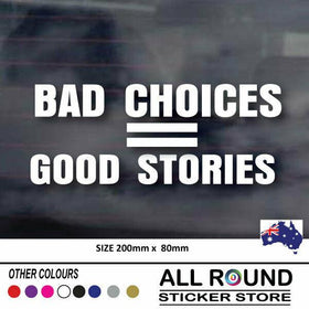 FUNNY CAR STICKER DECAL BAD CHOICES MAKE GOOD STORIES