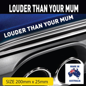 LOUDER THAN YOUR MUM (BLACK or WHITE)  funny bumper sticker
