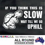 Funny sticker if you think this is slow decal RV Motorhome, 4X4, Boat , Caravan
