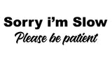 Sorry im slow sticker decal for horse float, truck, motorhome or van - Mega Sticker Store