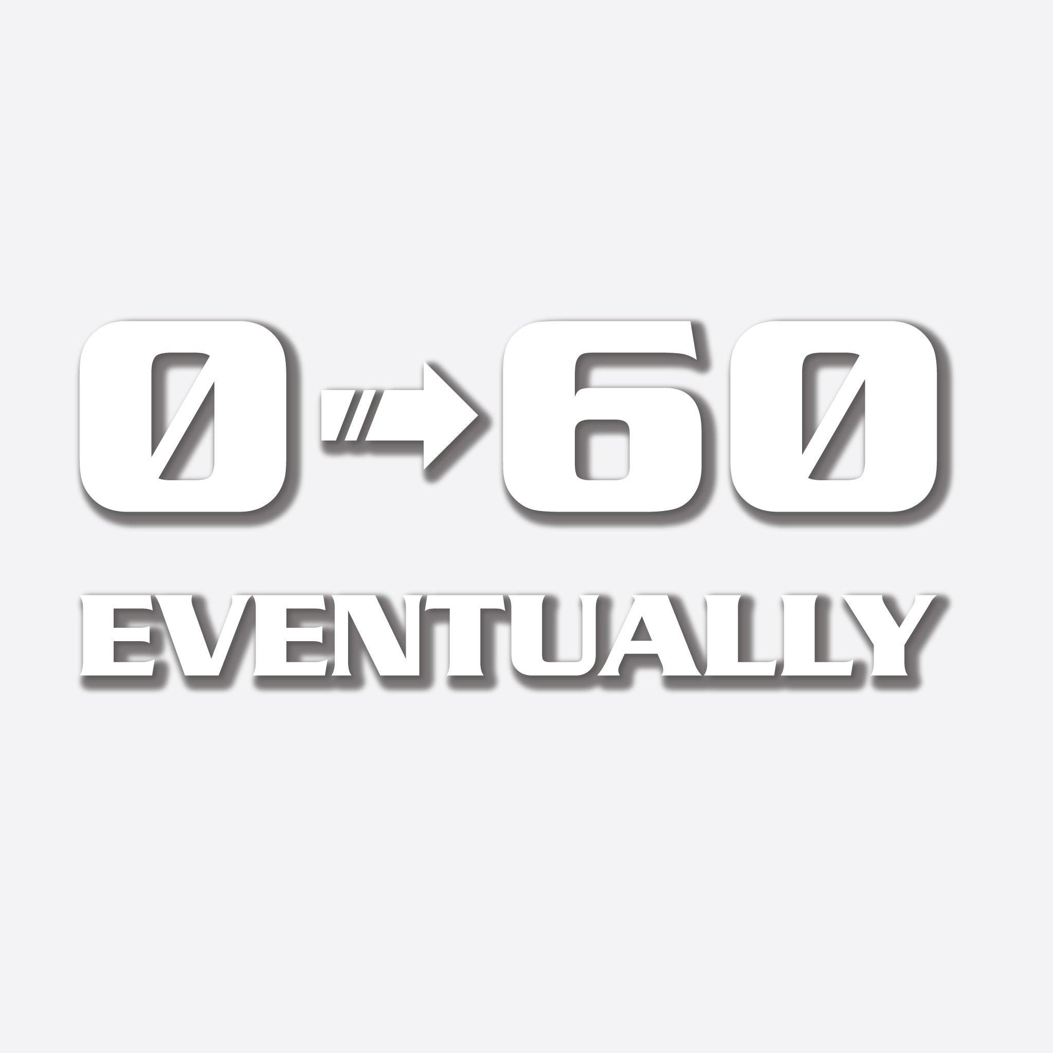 0-60 Eventually Funny Car sticker decal - Mega Sticker Store