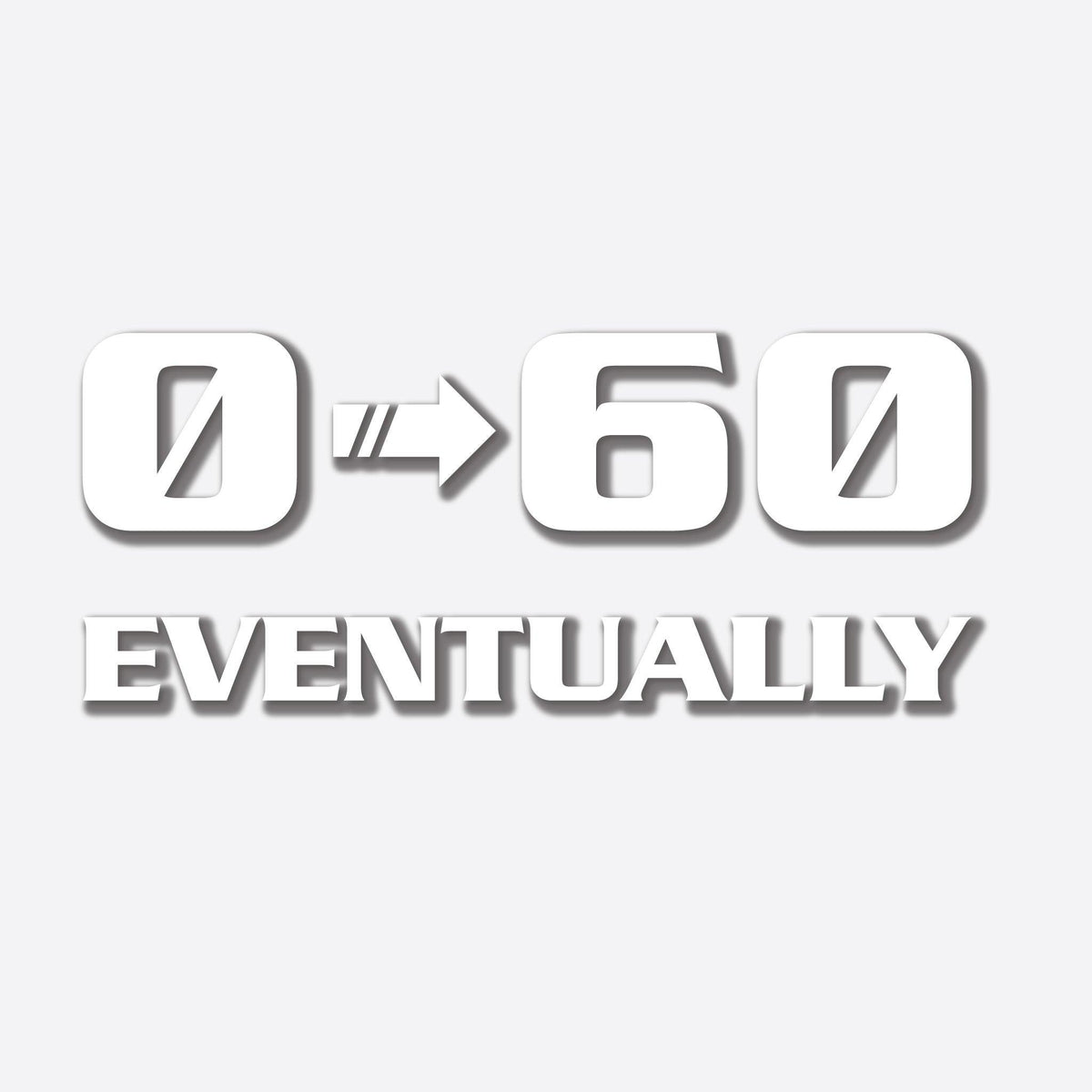 0-60 Eventually Funny Car sticker decal - Mega Sticker Store