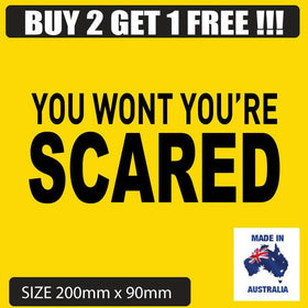 YOU WONT YOURE SCARED IN BLACK STICKER 4WD OR SKATE SURF DECAL