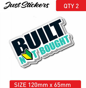 BUILT NOT BOUGHT .  Car sticker JDM bumper sticker , skate , sticker , bike, win