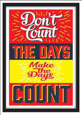 Funny Motivational bumper sticker DONT COUNT THE DAYS 003