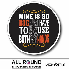 Mine is so big , funny fishing sticker decal for Car, UTE , 4X4, BOAT,  RV Motor