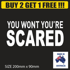 YOU WONT YOURE SCARED IN WHITE STICKER 4WD OR SKATE SURF DECAL
