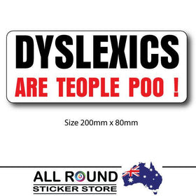 DYSLEXIC ARE PEOPLE TOO FUNNY BUMPER STICKER CAR DECAL
