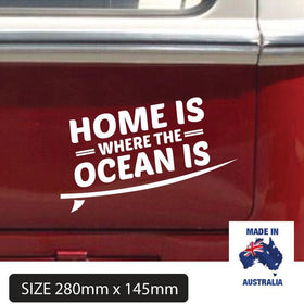 HOME IS WHERE THE OCEAN IS Popular Surf Car Sticker Decal size 280mm x 145mm