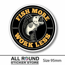 FISH MORE WORK LESS funny fishing sticker decal for Car, UTE , 4X4, BOAT,  RV Mo