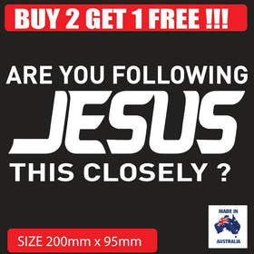 Are you following Jesus this closely , funny car sticker