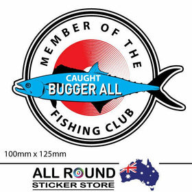Caught BUGGER ALL Club Sticker ,  Funny  bumper sticker