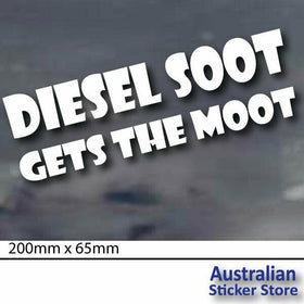 DIESEL SOOT GETS THE MOOT funny STICKER 4X4 Truck ute 4wd Car Sticker 200mm deca