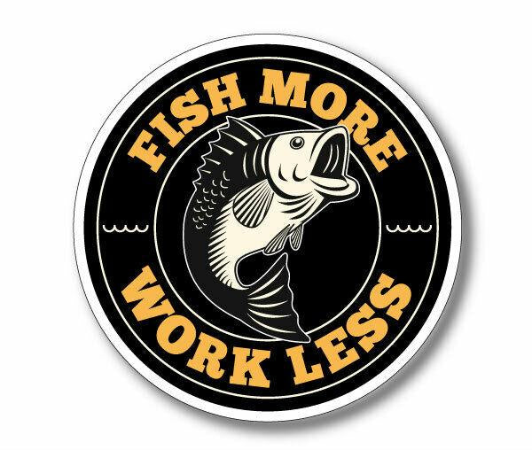 Funny fishing sticker - fish more work less