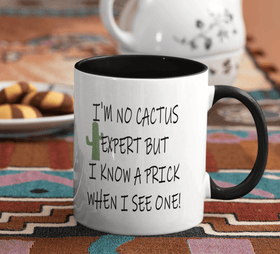 Naughty funny coffee mug, im no cactus but i know a prick when i see one