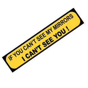 Warning iF you cant see my mirrors i cant see you sticker decal warning sign