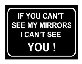 If you cant see my mirrors i cant see you sticker decal warning sign