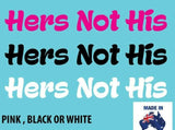 LARGE  HERS NOT HIS STICKER GIRL CAR WINDOW VINYL DECAl