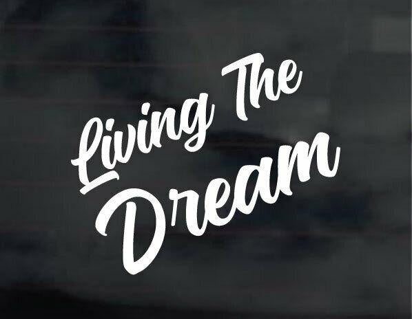  “Living the Dream” sticker decal for various surfaces like cars, fridges, laptops, toolboxes, windows, and vehicles