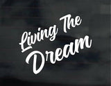 “Living the Dream” sticker decal for various surfaces like cars, fridges, laptops, toolboxes, windows, and vehicles